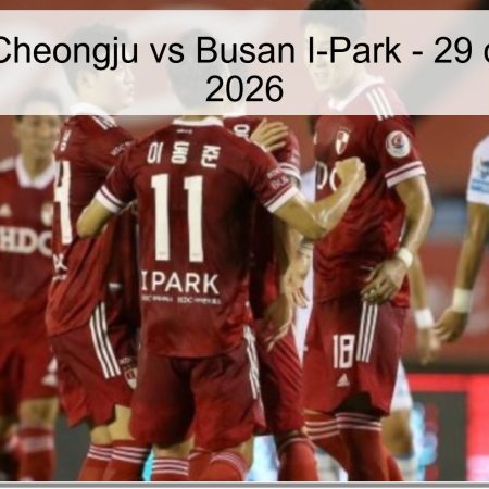 Pronóstico Cheongju vs Busan I-Park – 29 de marzo de 2026