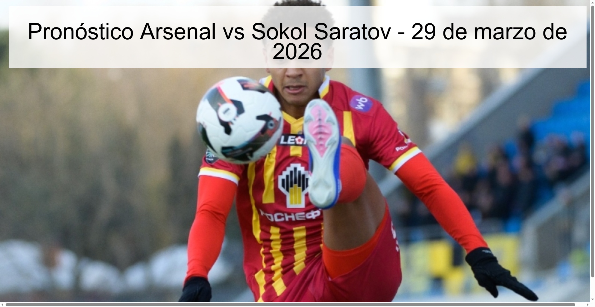 Arsenal vs Sokol Saratov Prediction – March 29, 2026 Arsenal vs Sokol Saratov Prediction – March 29, 2026