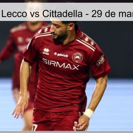 Pronóstico: Lecco vs Cittadella – 29 de marzo de 2026