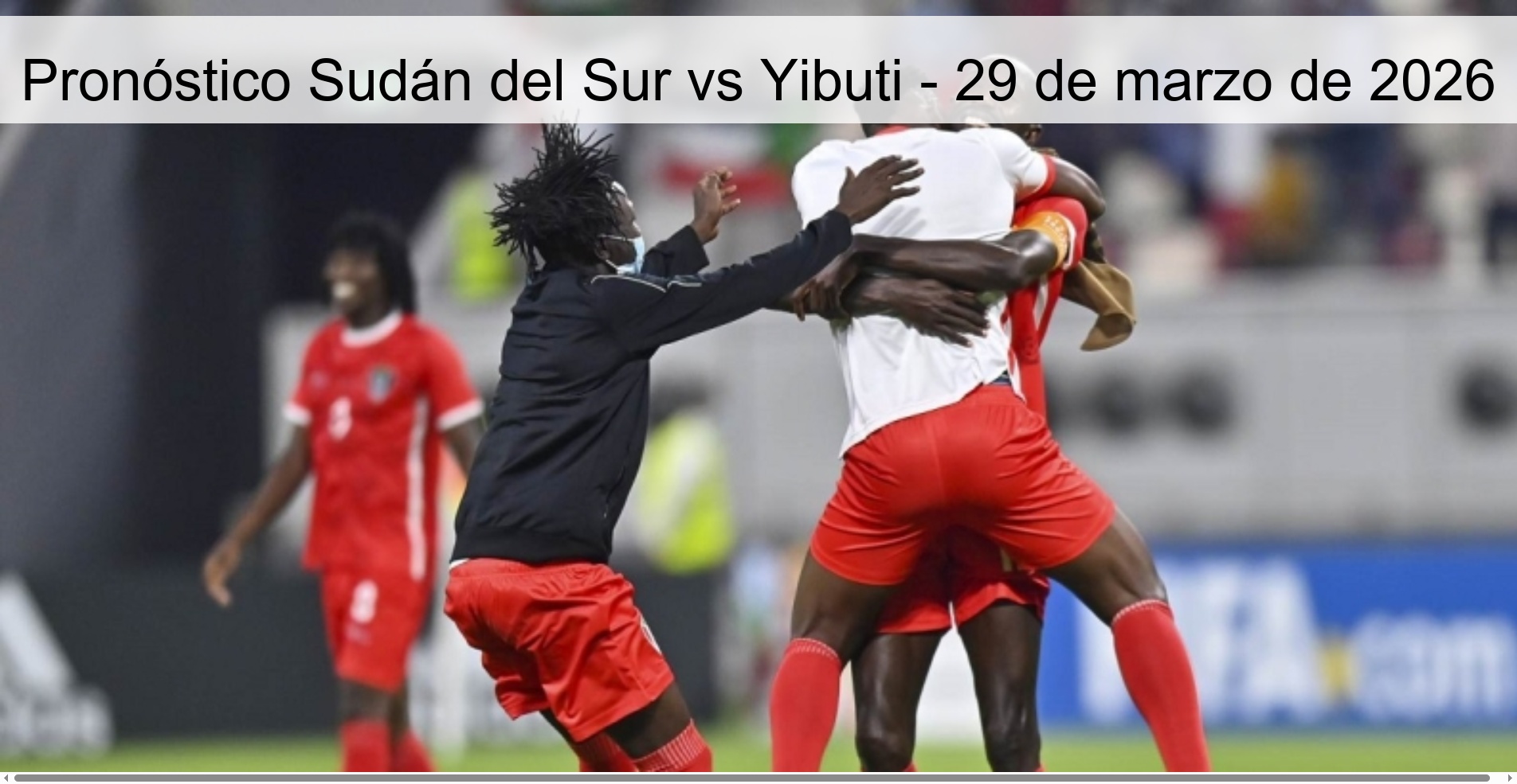 Pronóstico Sudán del Sur vs Yibuti - 29 de marzo de 2026