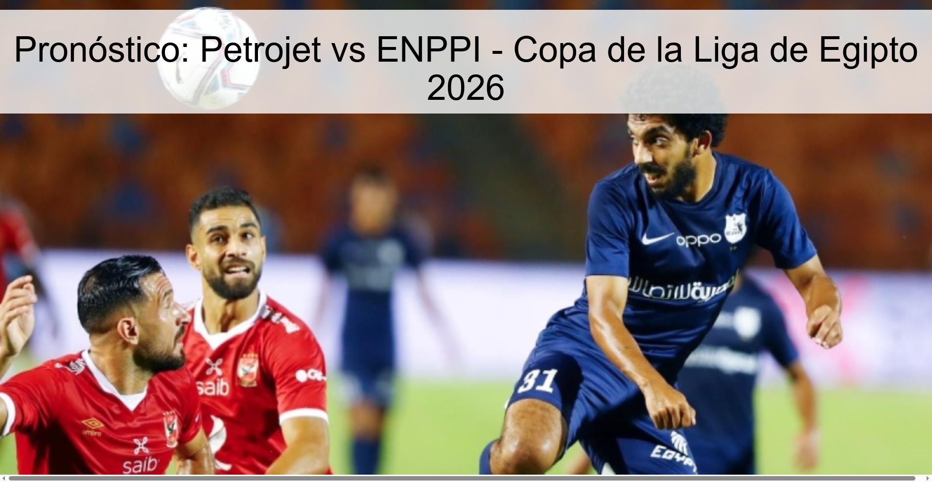 Prediction: Petrojet vs ENPPI – Egyptian League Cup 2026 Prediction: Petrojet vs ENPPI – Egyptian League Cup 2026