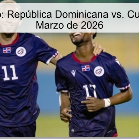 Pronóstico: República Dominicana vs. Cuba – 30 de Marzo de 2026