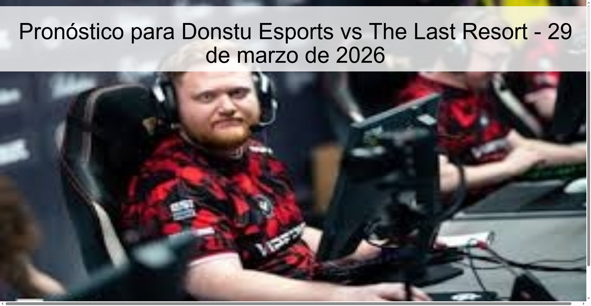 Pronóstico para Donstu Esports vs The Last Resort - 29 de marzo de 2026