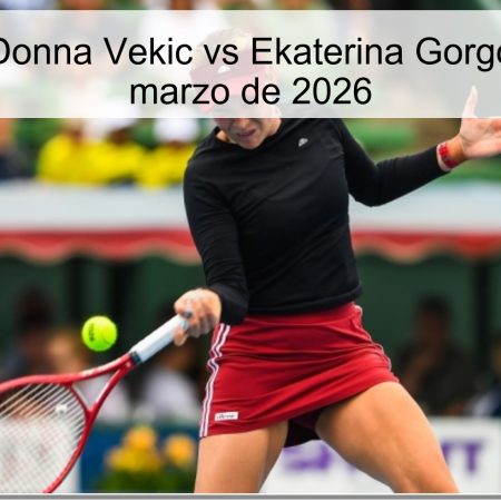 Pronóstico Donna Vekic vs Ekaterina Gorgodze – 29 de marzo de 2026