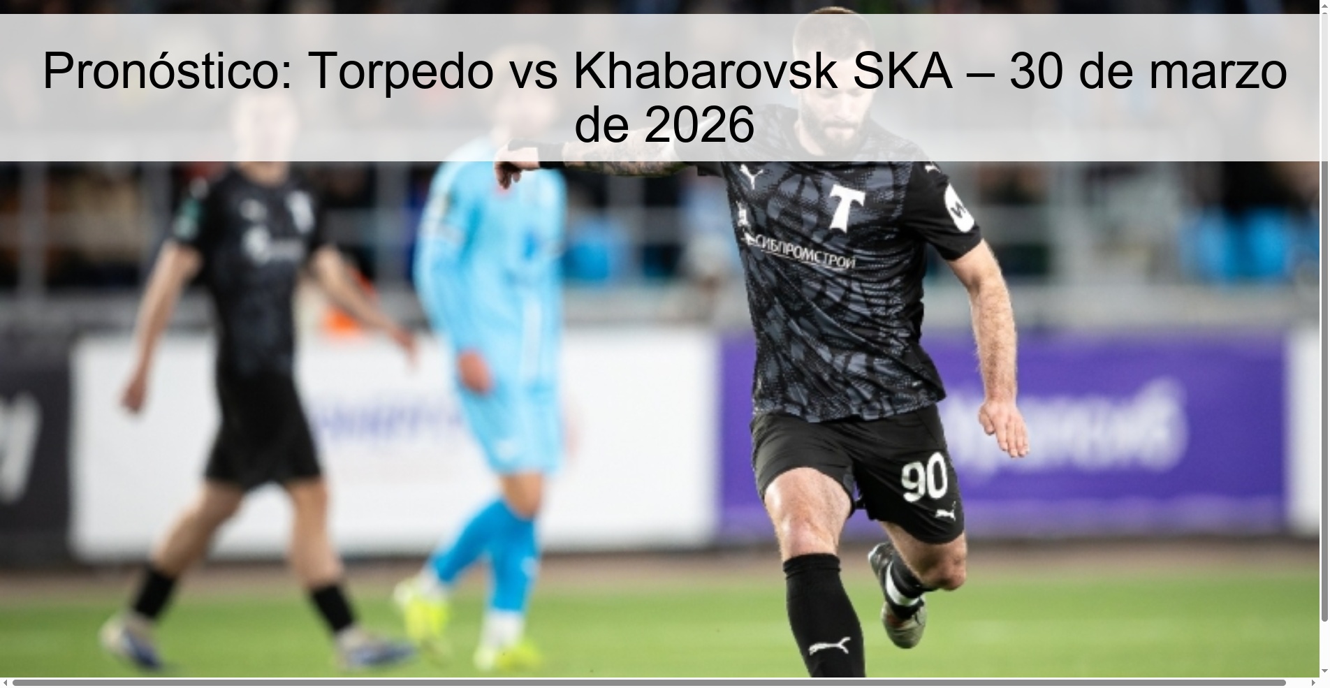 Pronóstico: Torpedo vs Khabarovsk SKA – 30 de marzo de 2026 Pronóstico: Torpedo vs Khabarovsk SKA – 30 de marzo de 2026