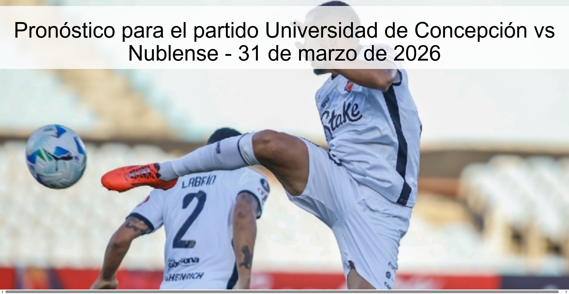 Pronóstico para el partido Universidad de Concepción vs Nublense - 31 de marzo de 2026