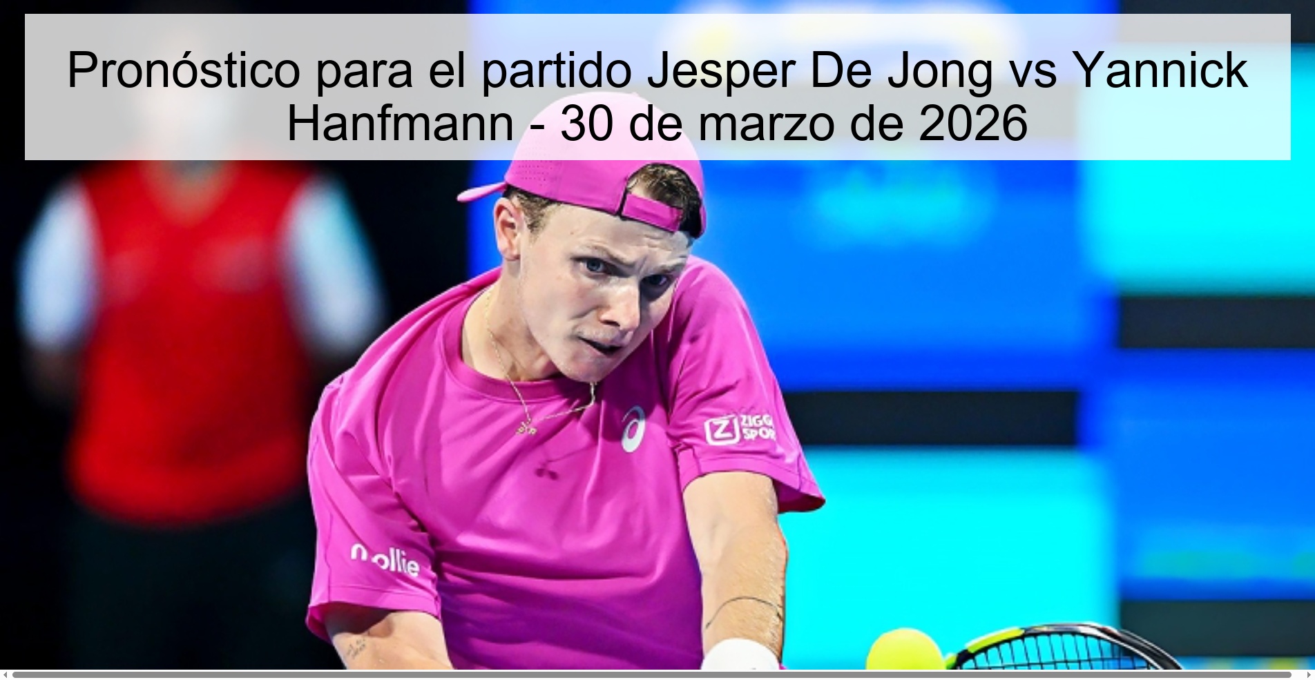 Pronóstico para el partido Jesper De Jong vs Yannick Hanfmann - 30 de marzo de 2026