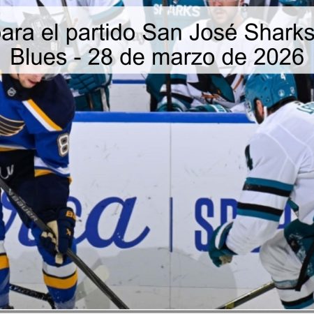 Pronóstico para el partido San José Sharks vs St. Louis Blues – 28 de marzo de 2026