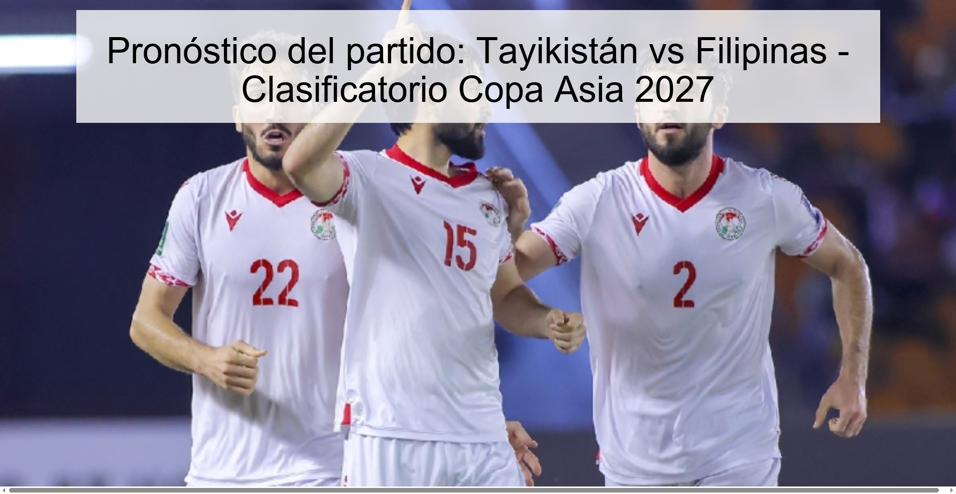 Pronóstico del partido: Tayikistán vs Filipinas - Clasificatorio Copa Asia 2027