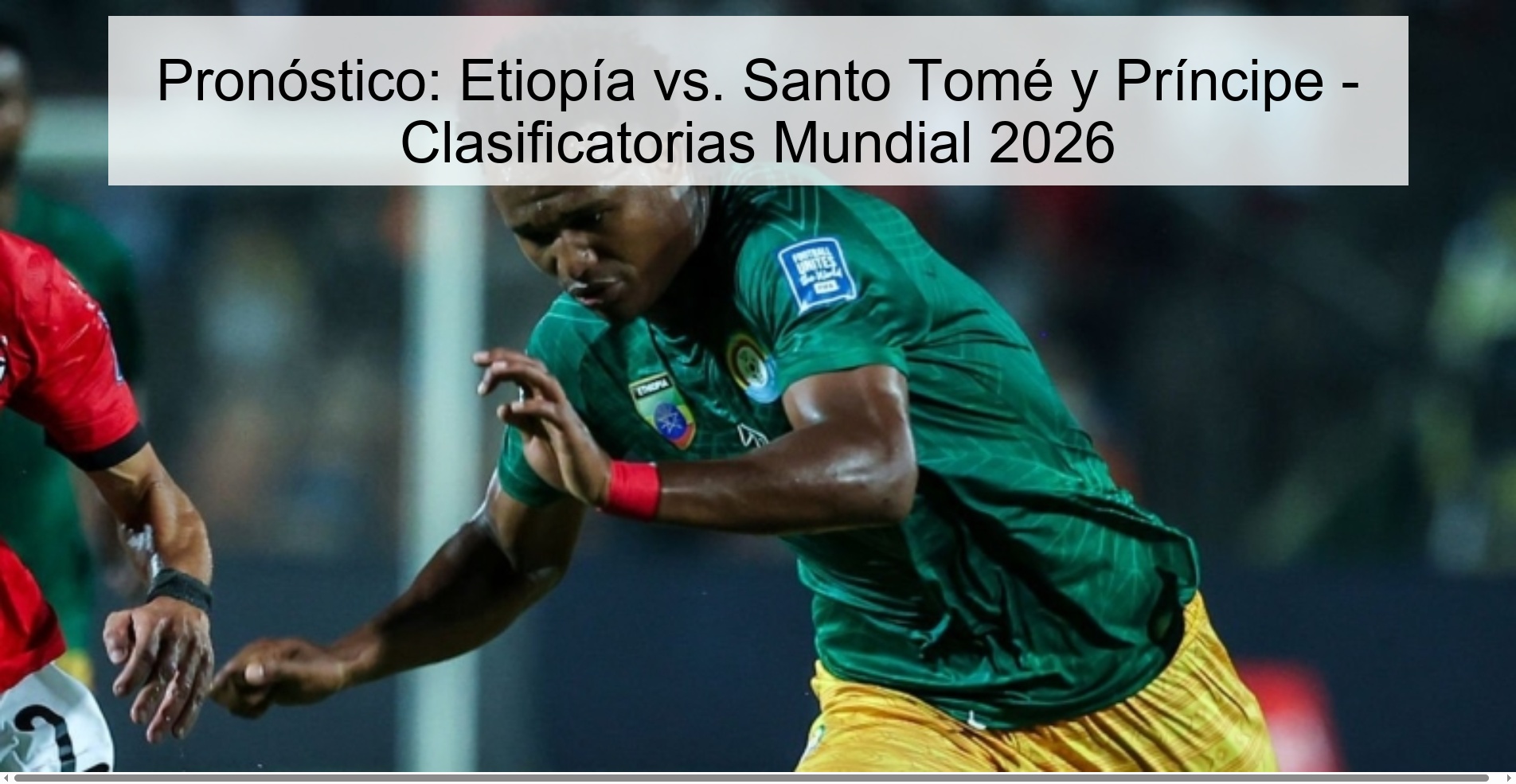 Pronóstico: Etiopía vs. Santo Tomé y Príncipe - Clasificatorias Mundial 2026