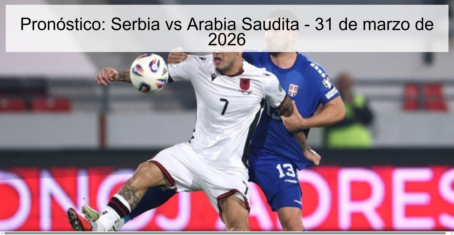 Pronóstico: Serbia vs Arabia Saudita - 31 de marzo de 2026