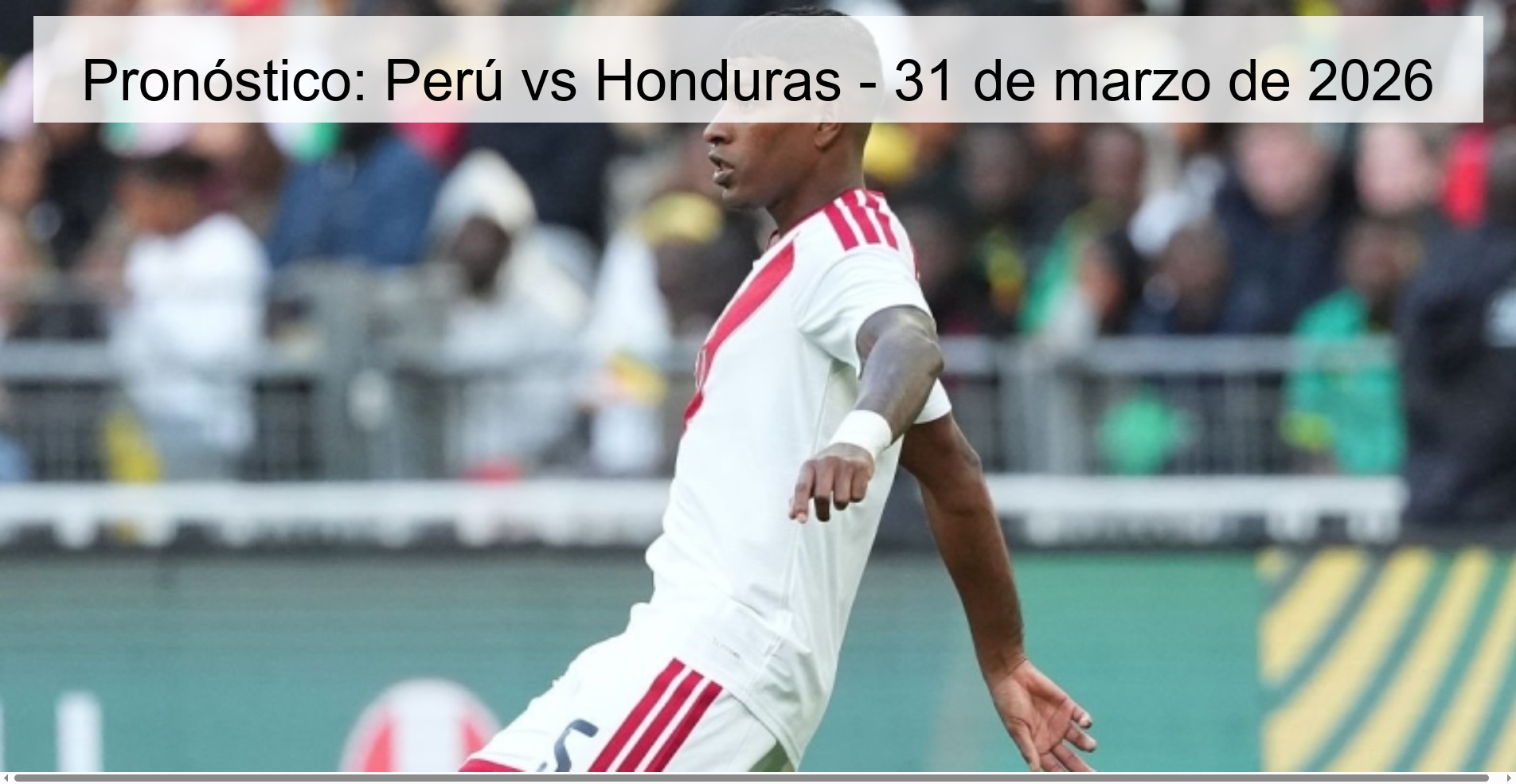 Prediction: Peru vs Honduras - March 31, 2026