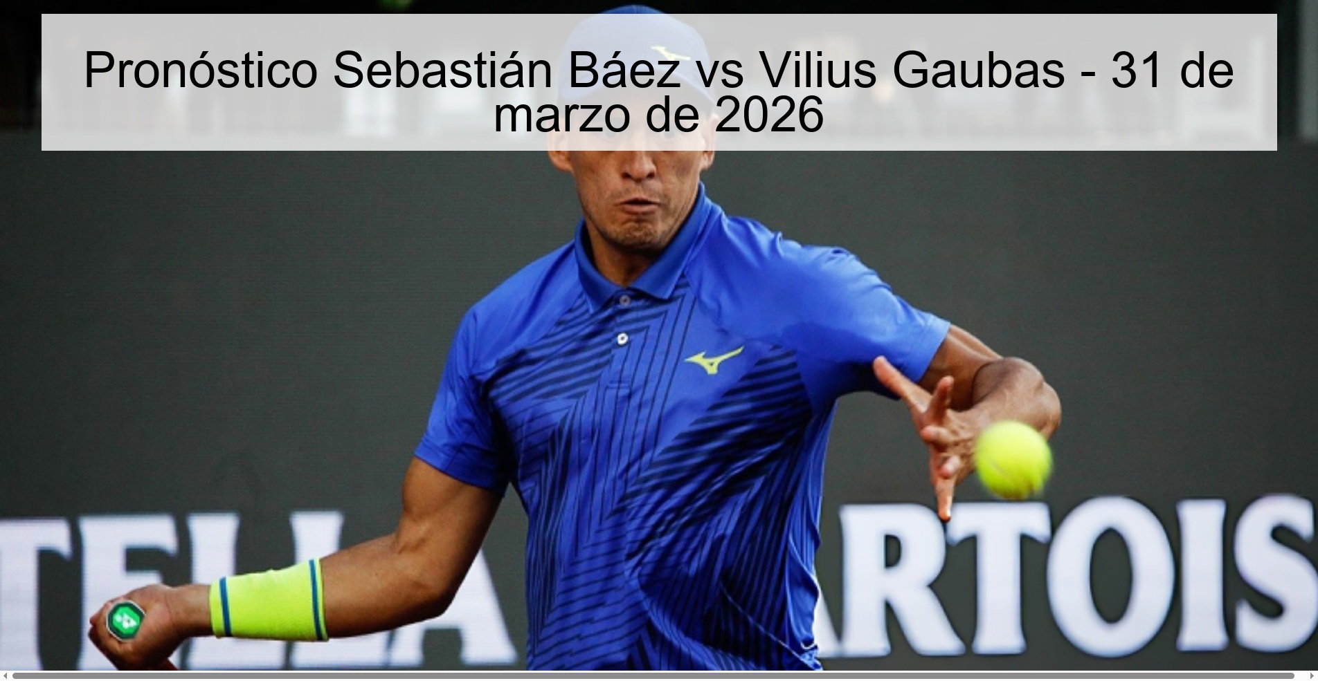 Pronóstico Sebastián Báez vs Vilius Gaubas - 31 de marzo de 2026 Pronóstico Sebastián Báez vs Vilius Gaubas - 31 de marzo de 2026