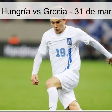Pronóstico Hungría vs Grecia – 31 de marzo de 2026