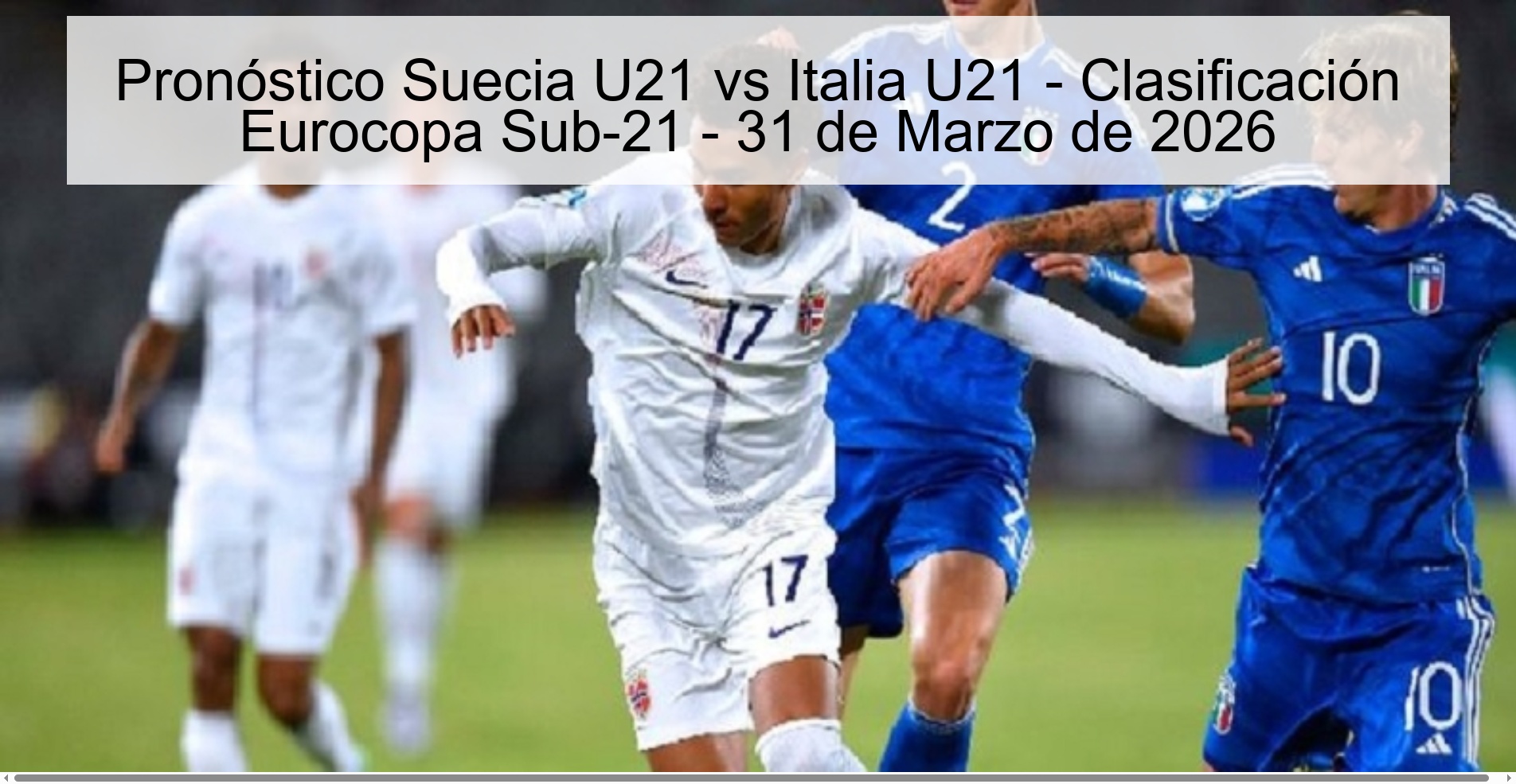 Sweden U21 vs Italy U21 Prediction - U21 Euro Cup Qualification - March 31, 2026
