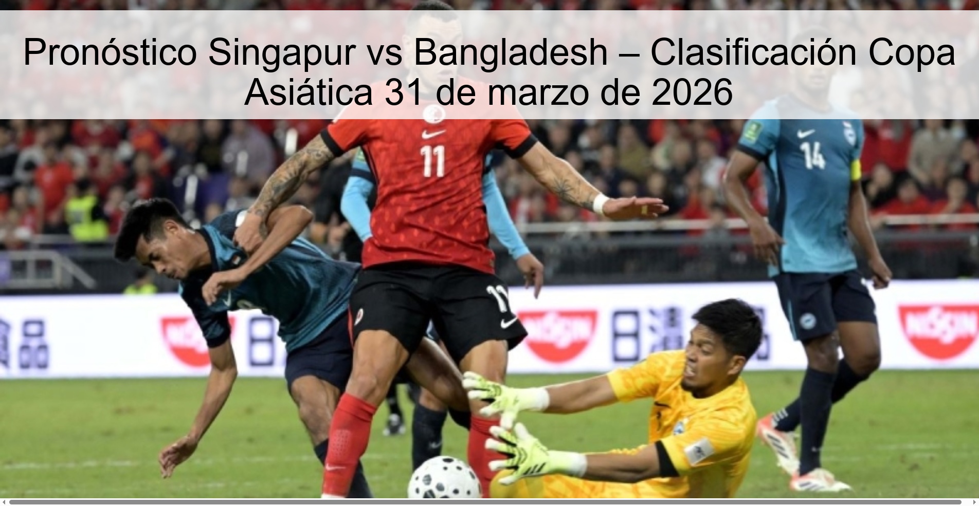 Pronóstico Singapur vs Bangladesh – Clasificación Copa Asiática 31 de marzo de 2026