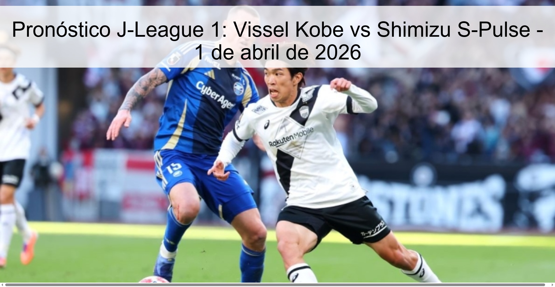 Pronóstico J-League 1: Vissel Kobe vs Shimizu S-Pulse - 1 de abril de 2026