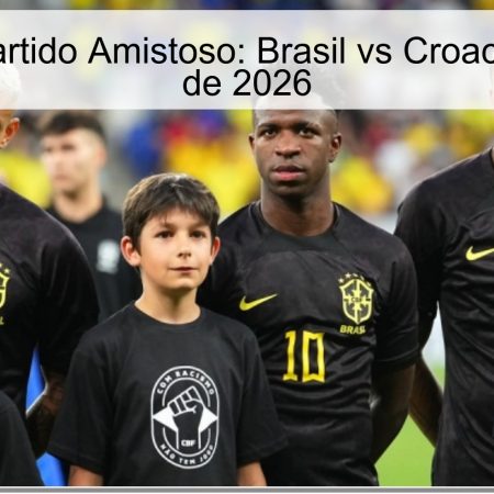Pronóstico Partido Amistoso: Brasil vs Croacia – 1 de Abril de 2026