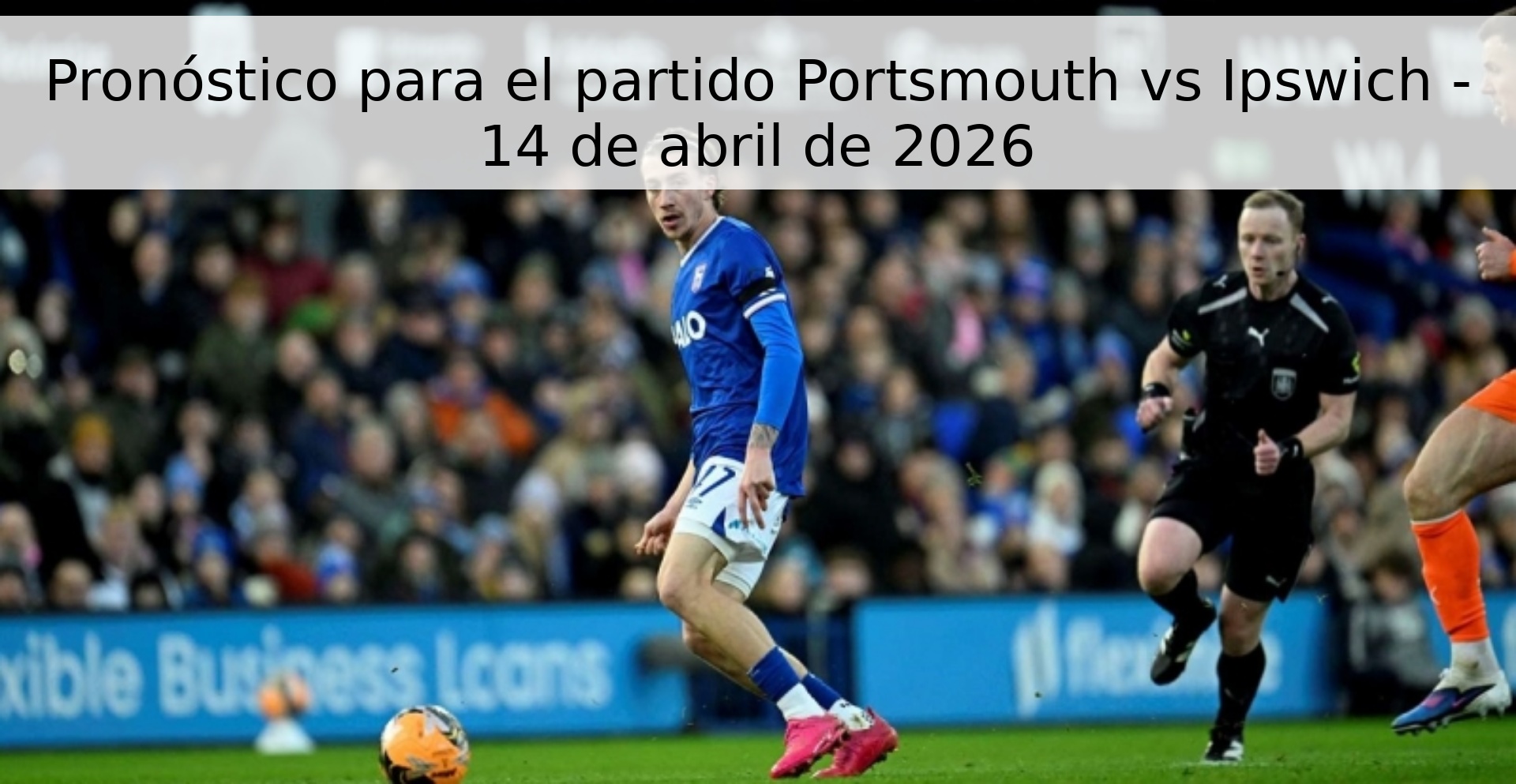 Pronóstico para el partido Portsmouth vs Ipswich - 14 de abril de 2026 Pronóstico para el partido Portsmouth vs Ipswich - 14 de abril de 2026