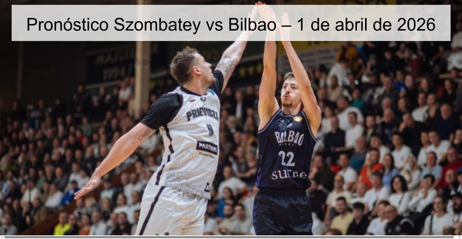 Pronóstico Szombatey vs Bilbao – 1 de abril de 2026