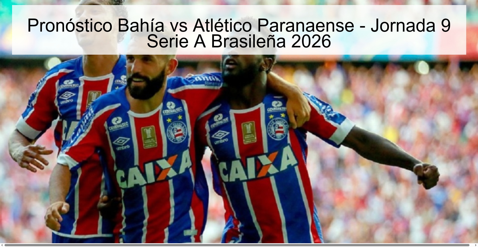 Pronóstico Bahía vs Atlético Paranaense - Jornada 9 Serie A Brasileña 2026 Pronóstico Bahía vs Atlético Paranaense - Jornada 9 Serie A Brasileña 2026