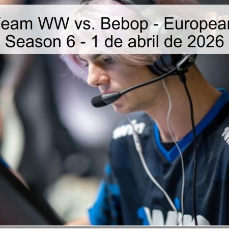 Pronóstico: Team WW vs. Bebop – European Pro League Season 6 – 1 de abril de 2026
