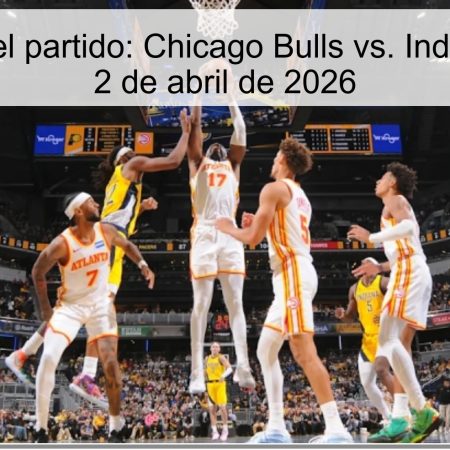 Pronóstico del partido: Chicago Bulls vs. Indiana Pacers – 2 de abril de 2026