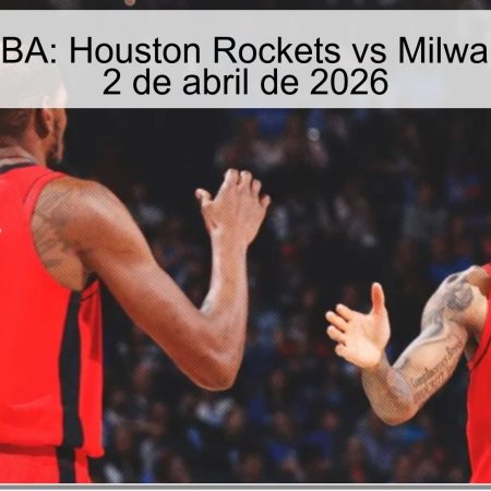 Pronóstico NBA: Houston Rockets vs Milwaukee Bucks – 2 de abril de 2026
