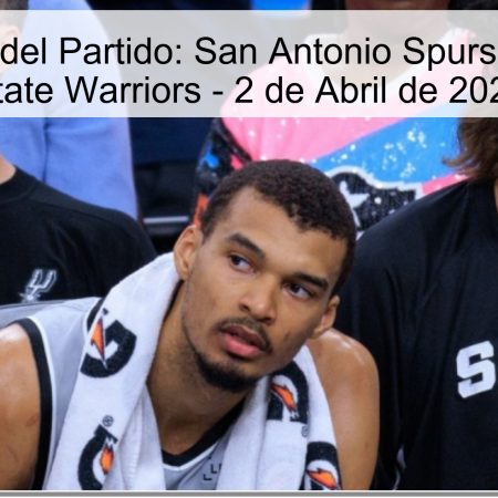 Pronóstico del Partido: San Antonio Spurs vs. Golden State Warriors – 2 de Abril de 2026