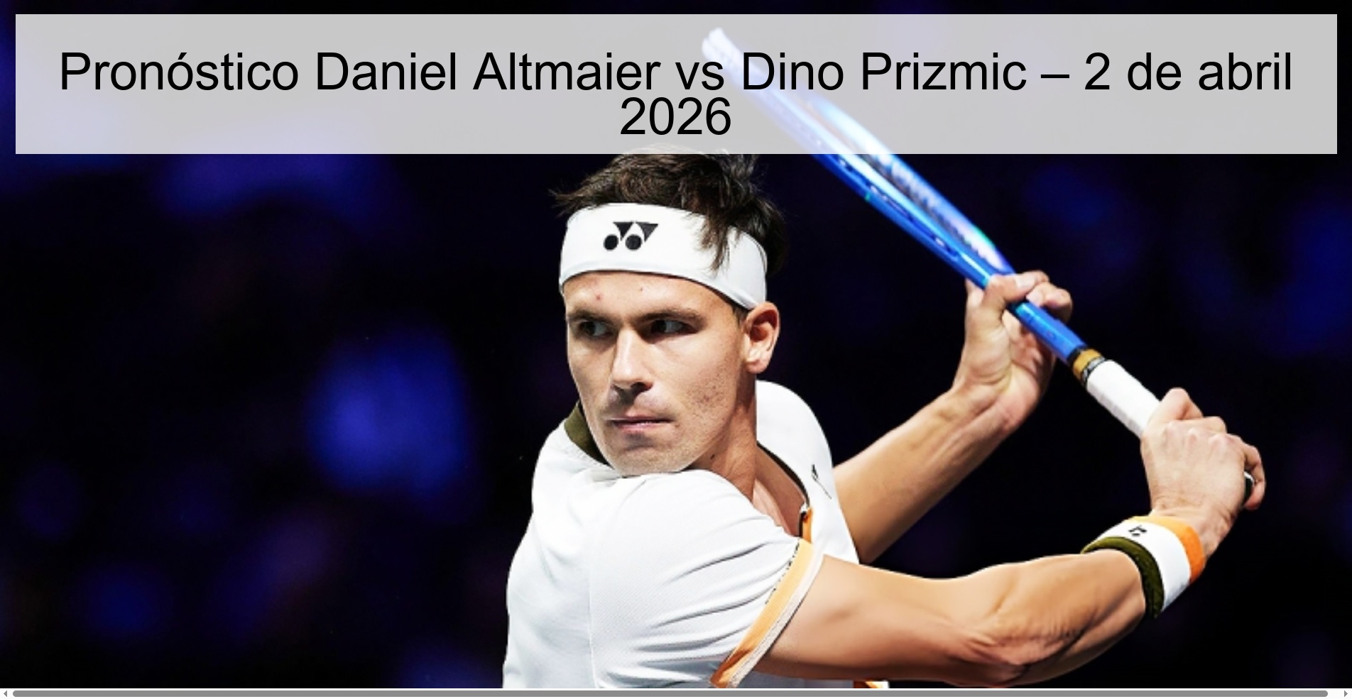 Pronóstico Daniel Altmaier vs Dino Prizmic – 2 de abril 2026 Pronóstico Daniel Altmaier vs Dino Prizmic – 2 de abril 2026