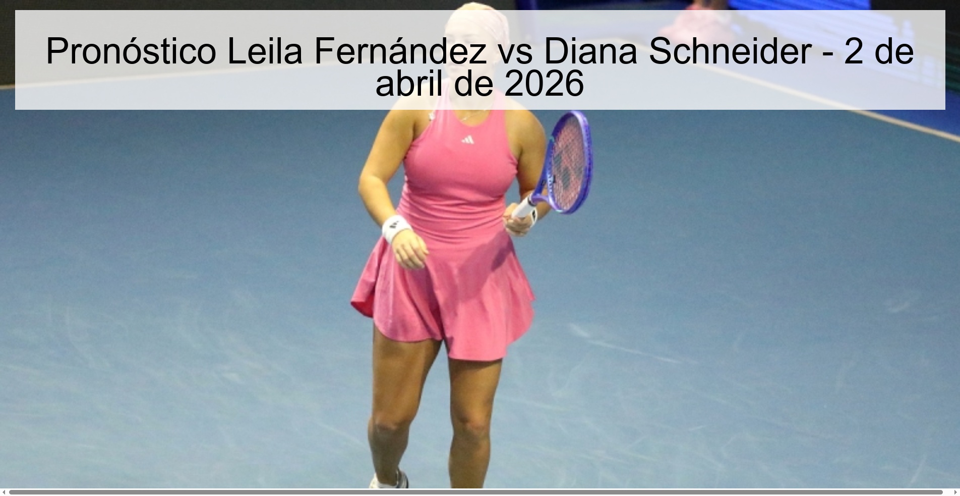 Leila Fernández vs Diana Schneider Prediction – April 2, 2026 Leila Fernández vs Diana Schneider Prediction – April 2, 2026