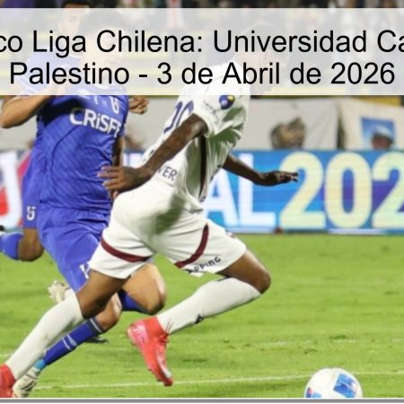 Pronóstico Liga Chilena: Universidad Católica vs Palestino – 3 de Abril de 2026