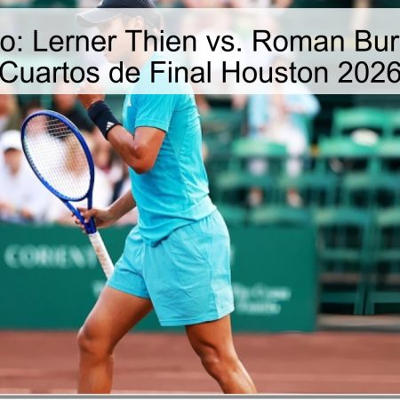 Pronóstico: Lerner Thien vs. Roman Burruchaga – Cuartos de Final Houston 2026
