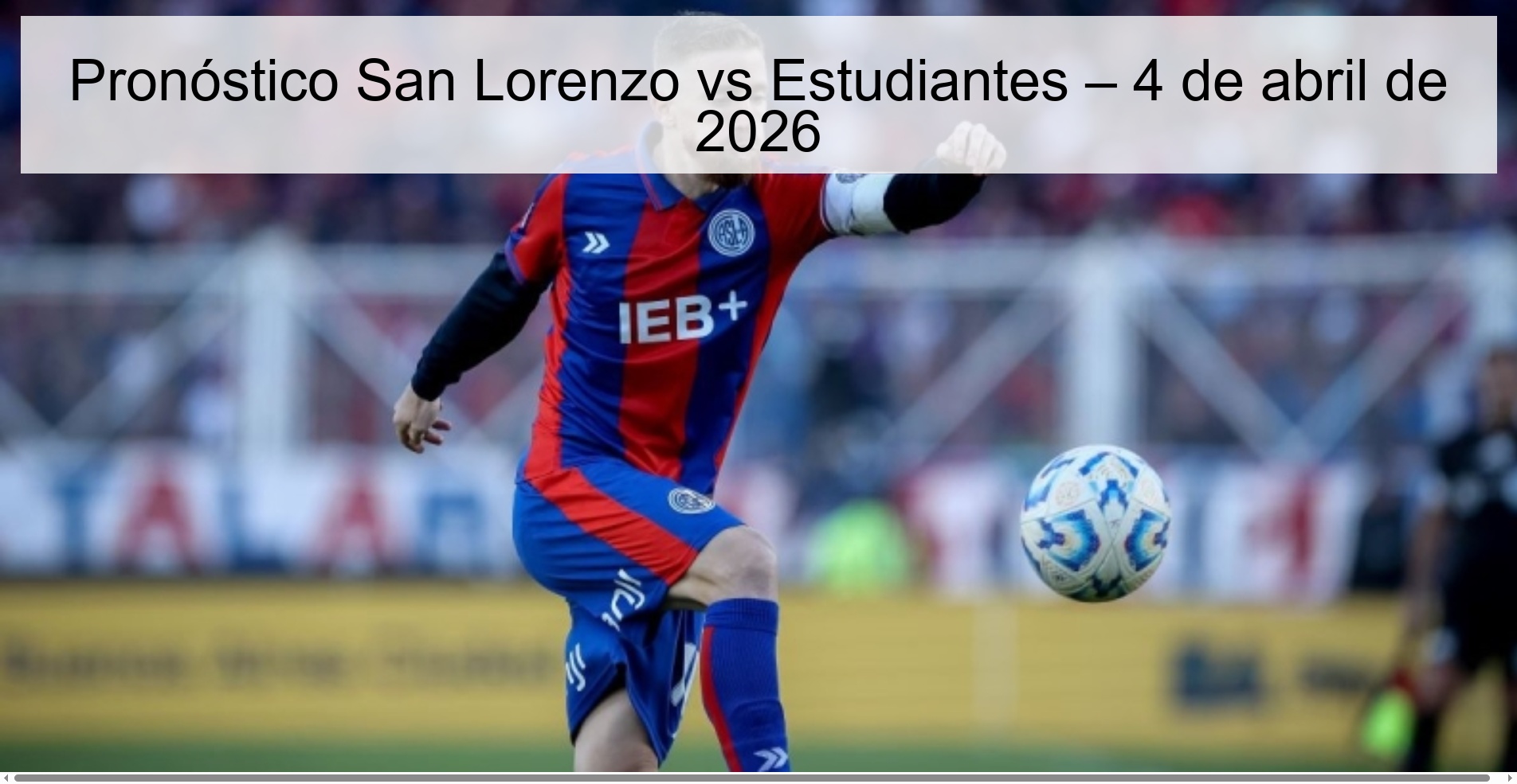 San Lorenzo vs Estudiantes Prediction – April 4, 2026