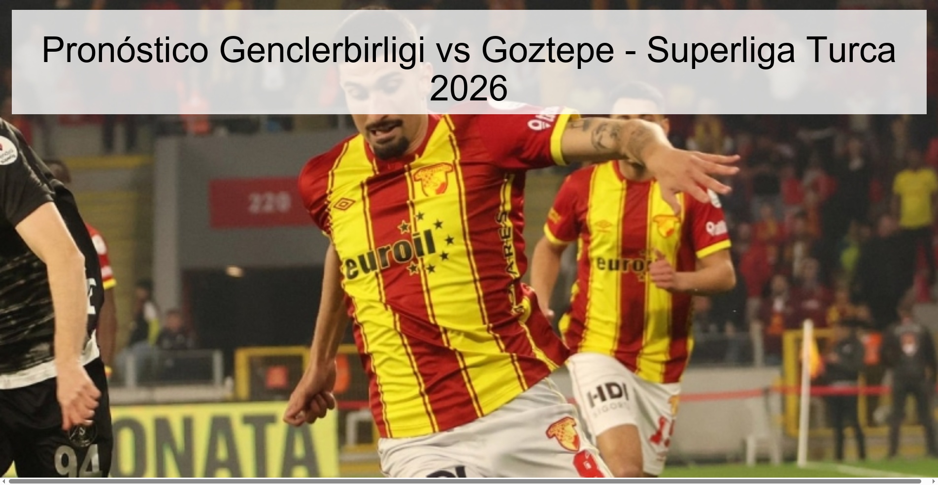 Genclerbirligi vs Goztepe Prediction - Turkish Super League 2026 Genclerbirligi vs Goztepe Prediction - Turkish Super League 2026