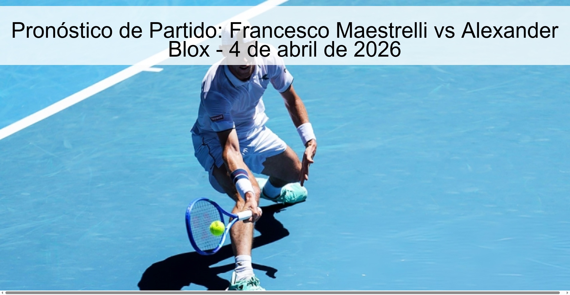 Pronóstico de Partido: Francesco Maestrelli vs Alexander Blox - 4 de abril de 2026 Pronóstico de Partido: Francesco Maestrelli vs Alexander Blox - 4 de abril de 2026