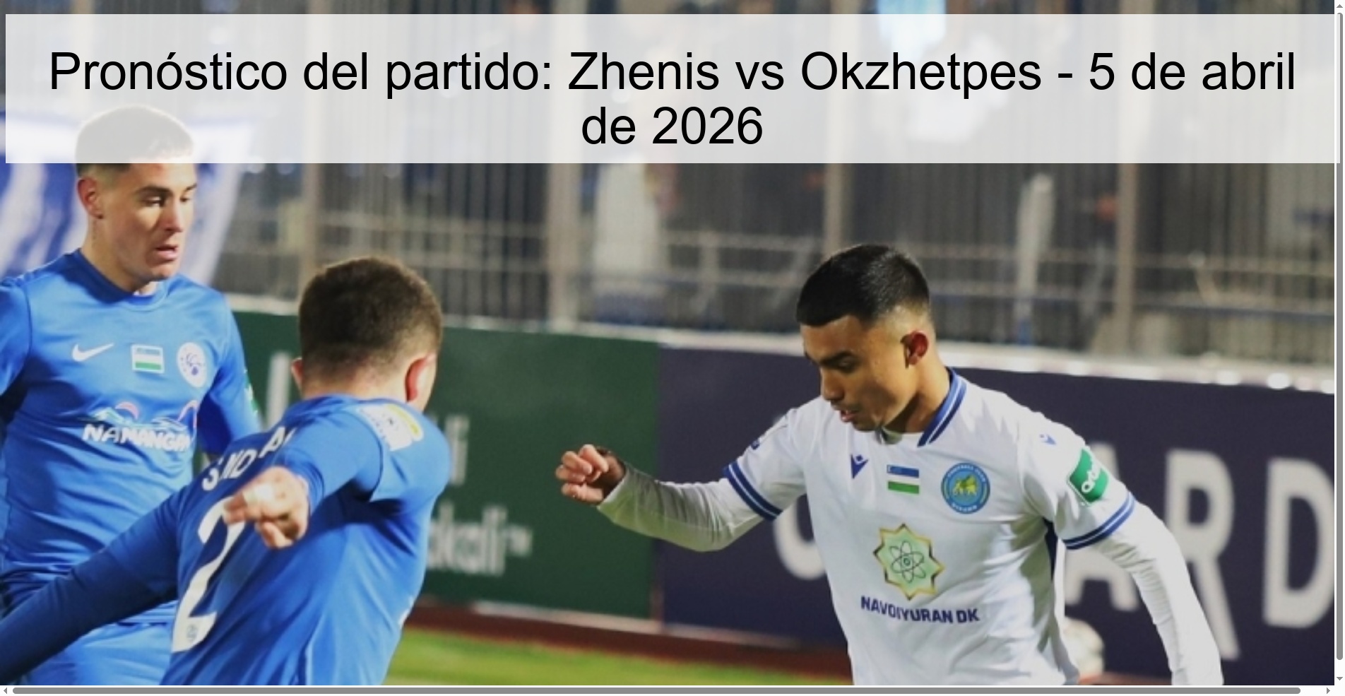 Pronóstico del partido: Zhenis vs Okzhetpes - 5 de abril de 2026