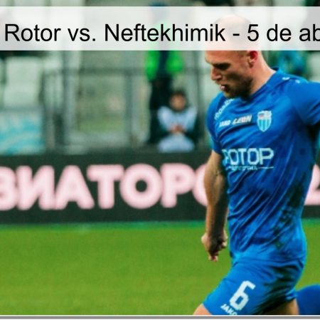 Pronóstico Rotor vs. Neftekhimik – 5 de abril de 2026