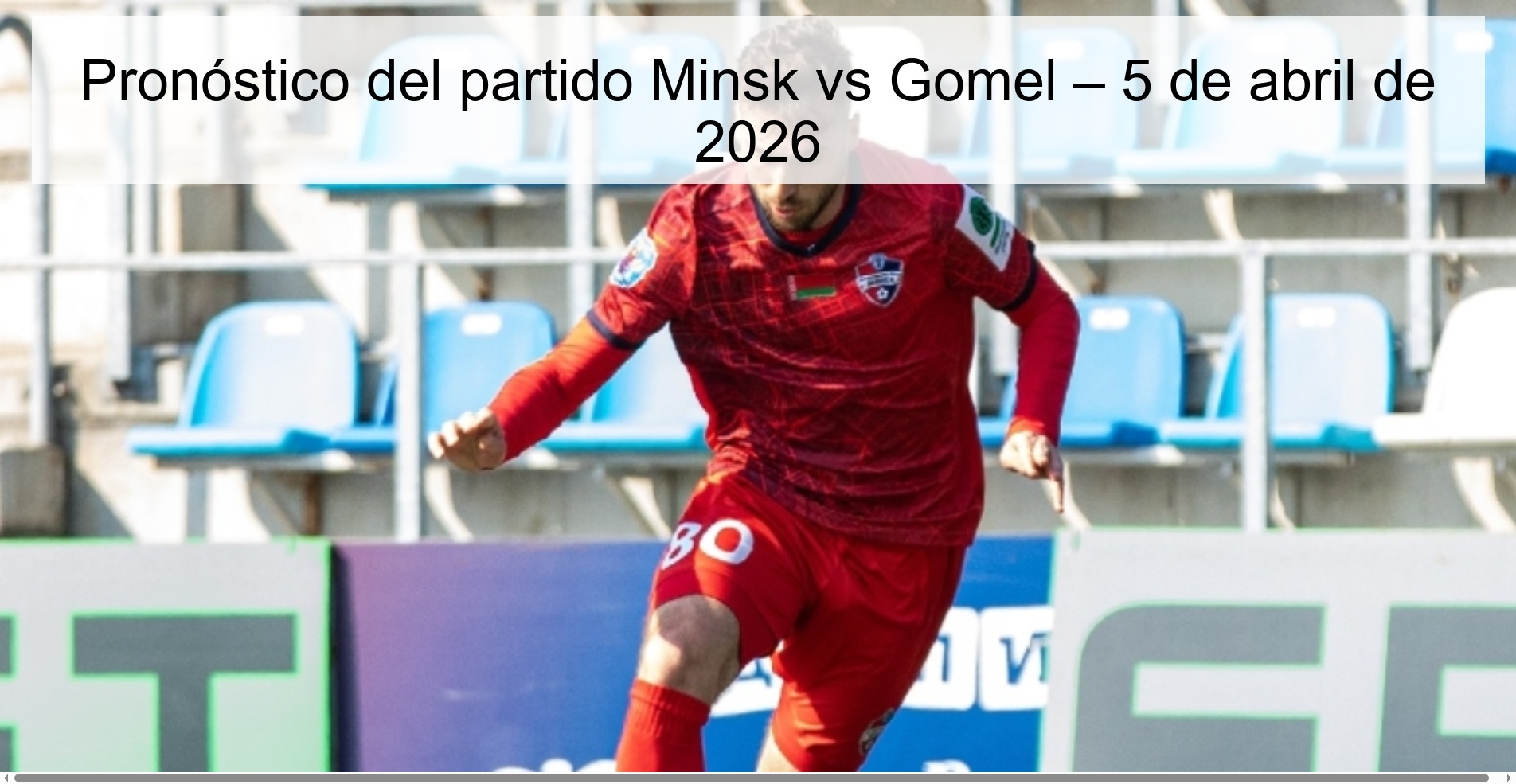 Pronóstico del partido Minsk vs Gomel – 5 de abril de 2026