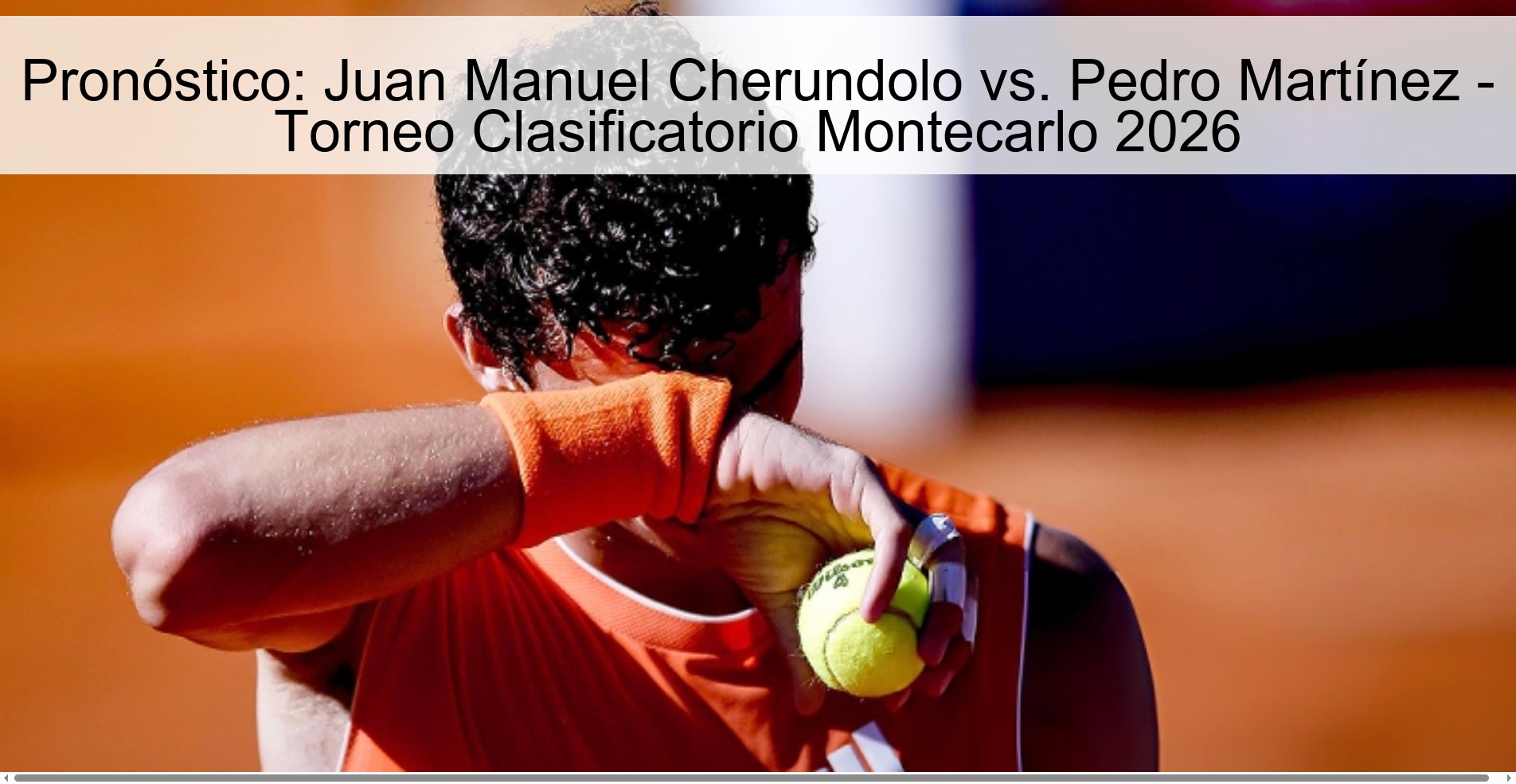 Pronóstico: Juan Manuel Cherundolo vs. Pedro Martínez - Torneo Clasificatorio Montecarlo 2026 Pronóstico: Juan Manuel Cherundolo vs. Pedro Martínez - Torneo Clasificatorio Montecarlo 2026