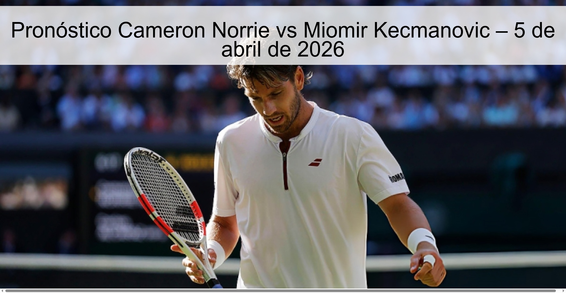 Pronóstico Cameron Norrie vs Miomir Kecmanovic – 5 de abril de 2026