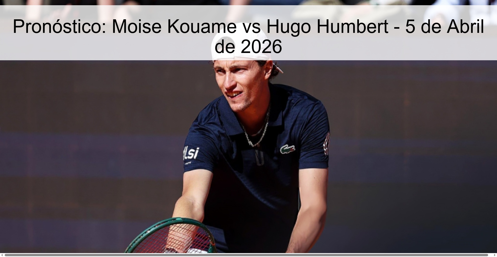 Pronóstico: Moise Kouame vs Hugo Humbert - 5 de Abril de 2026