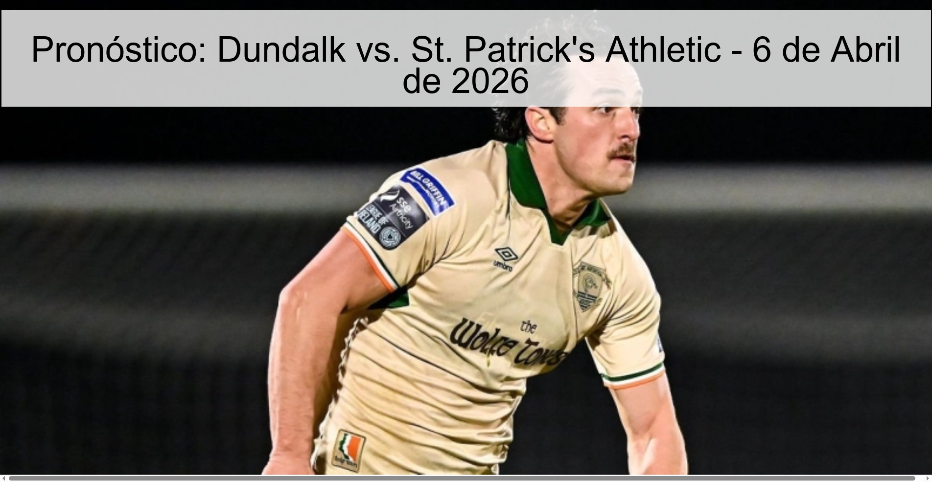 Pronóstico: Dundalk vs. St. Patrick's Athletic - 6 de Abril de 2026 Pronóstico: Dundalk vs. St. Patrick's Athletic - 6 de Abril de 2026