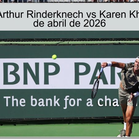 Pronóstico: Arthur Rinderknech vs Karen Khachanov – 6 de abril de 2026