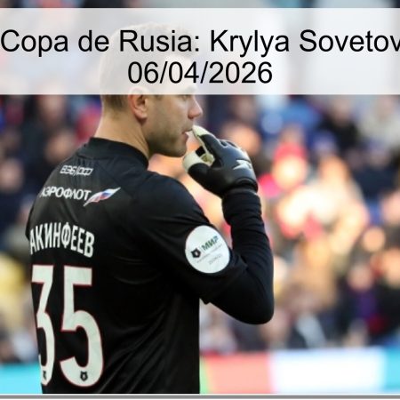 Pronóstico Copa de Rusia: Krylya Sovetov vs CSKA – 06/04/2026