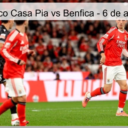 Pronóstico Casa Pia vs Benfica – 6 de abril 2026