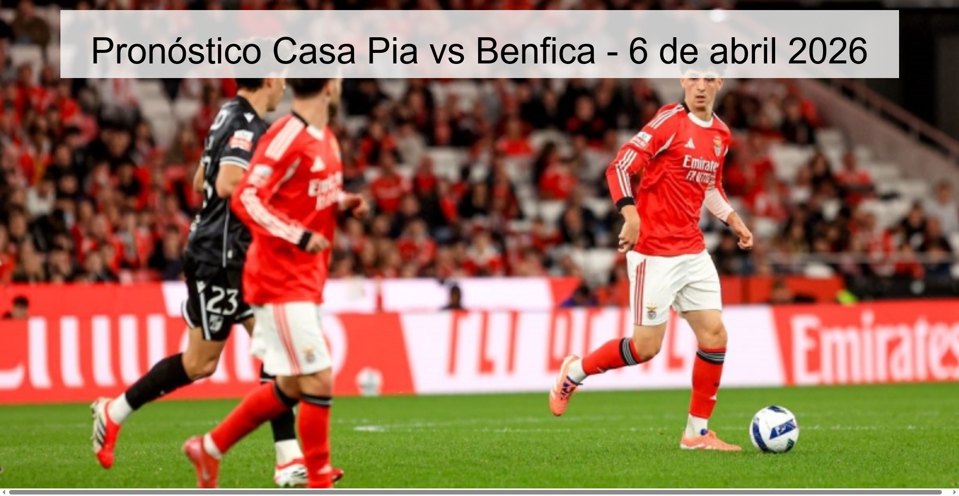 Casa Pia vs Benfica Prediction - April 6, 2026