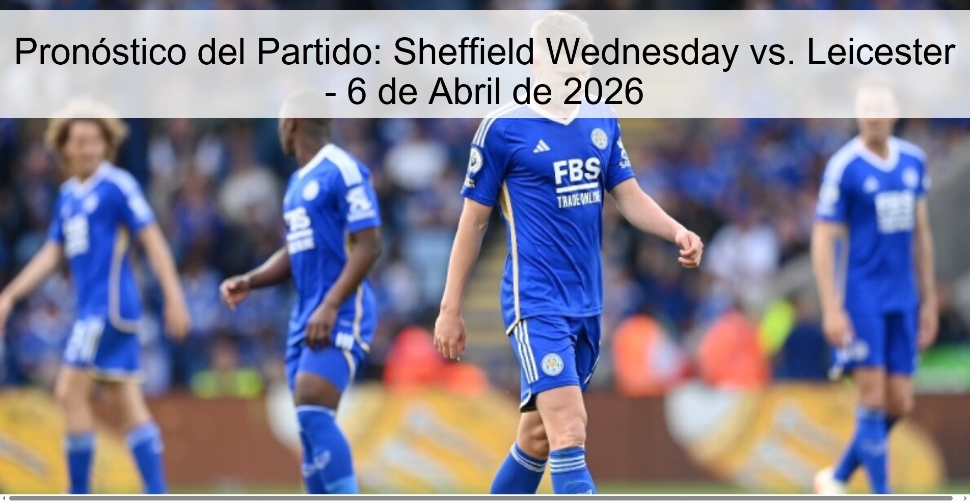 Match Prediction: Sheffield Wednesday vs. Leicester - April 6, 2026