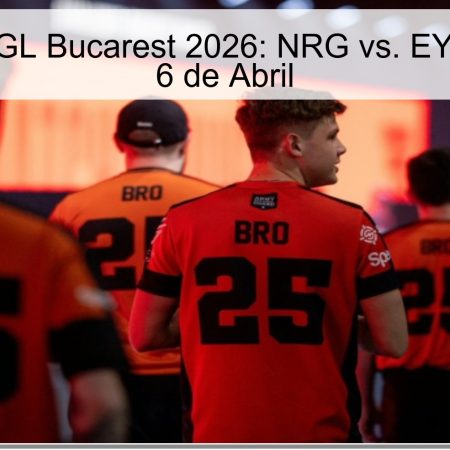 Pronóstico PGL Bucarest 2026: NRG vs. EYEBALLERS – 6 de Abril