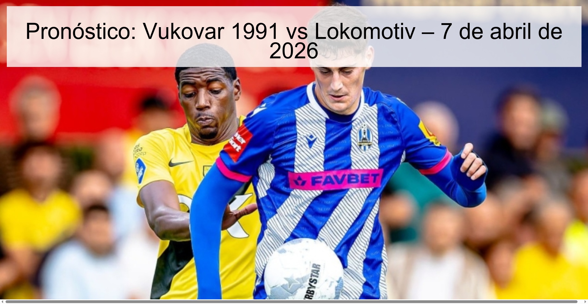 Prediction: Vukovar 1991 vs Lokomotiv – April 7, 2026